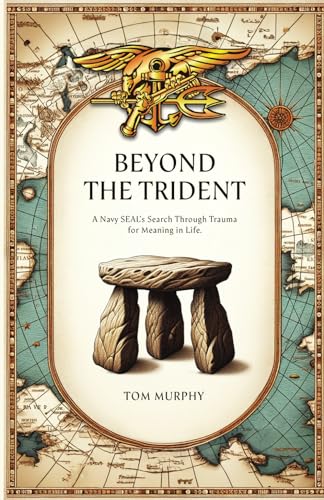 Beyond The Trident: A Navy SEAL's Search Through Trauma For Meaning In Life von Independently published